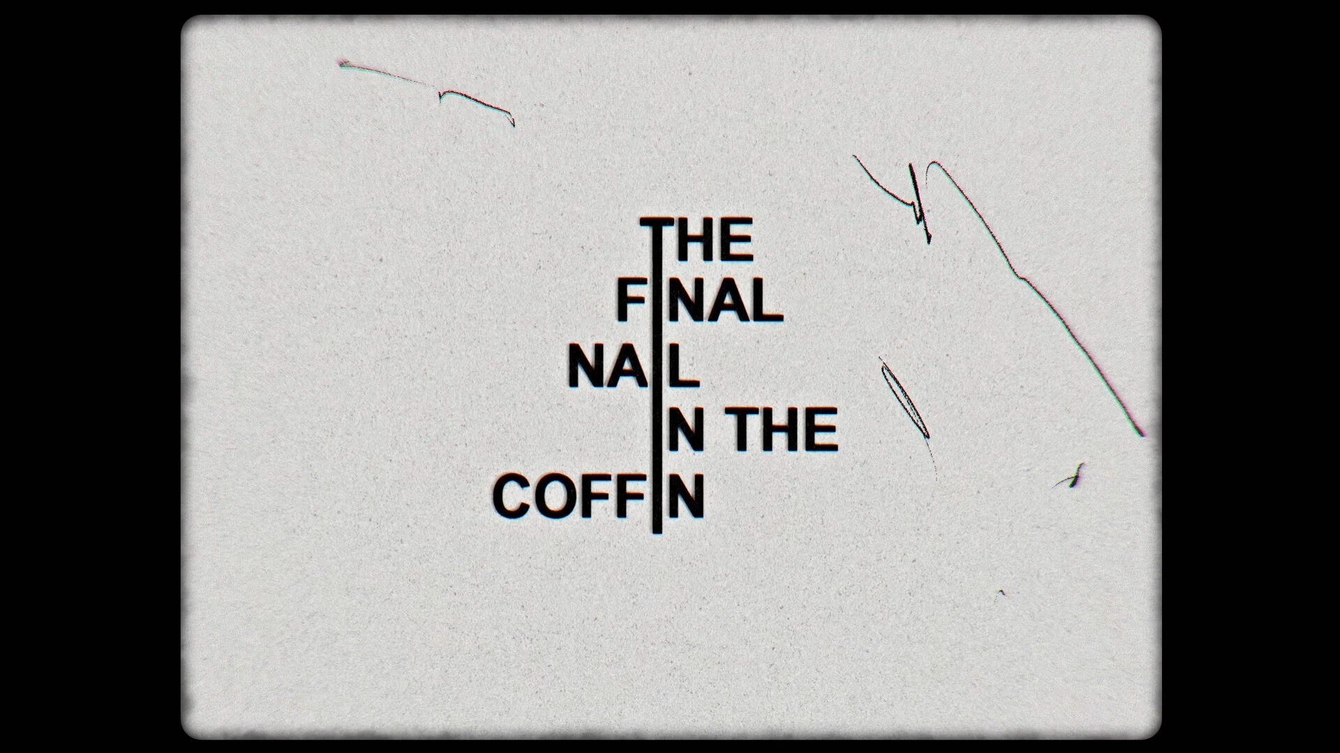 The Final Nail In The Coffin still 3